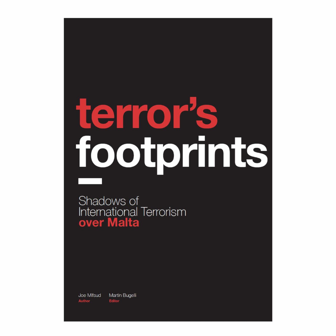 terror's footprints - Shadows of International terrorism over Malta, Author Joseph Mifsud, Editor Martin Bugelli