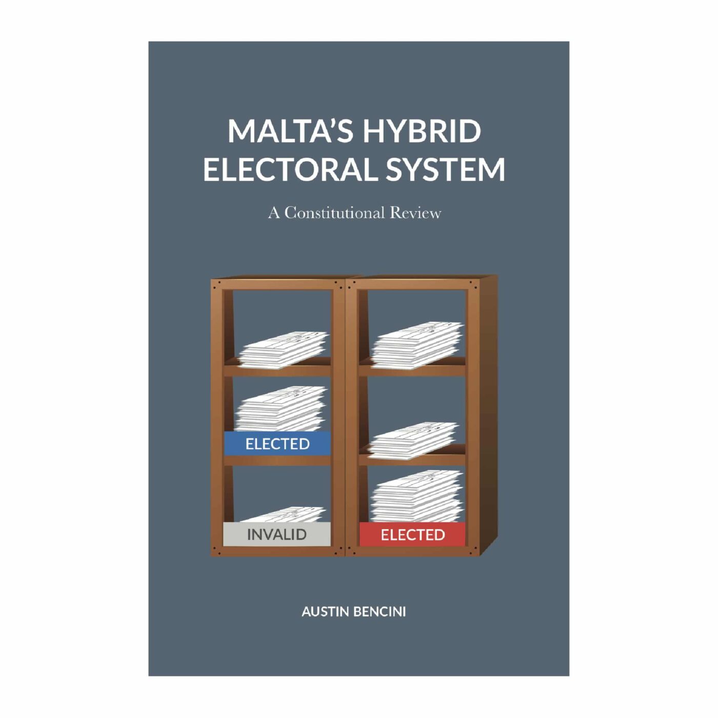 Malta's Hybrid Electoral System, A Constitutional Review, Austin Bencini