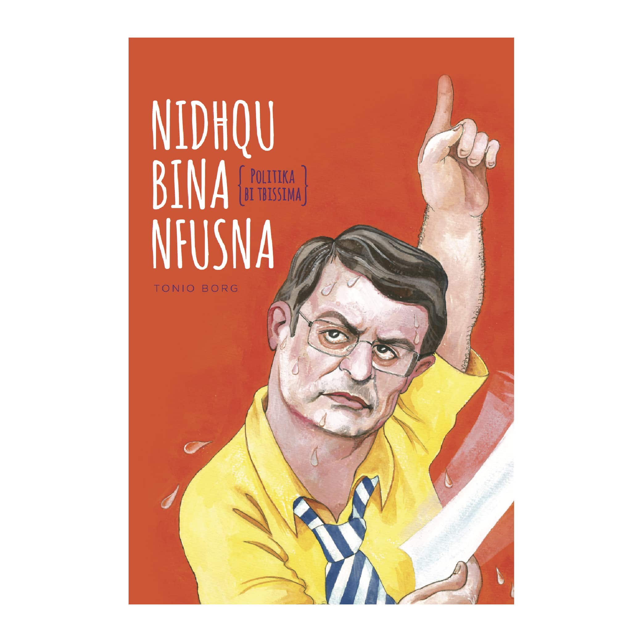 Nidħqu bina nfusna - Politika bi tbissima, Tonio Borg. Illustrazzjonijiet Mark Schembri