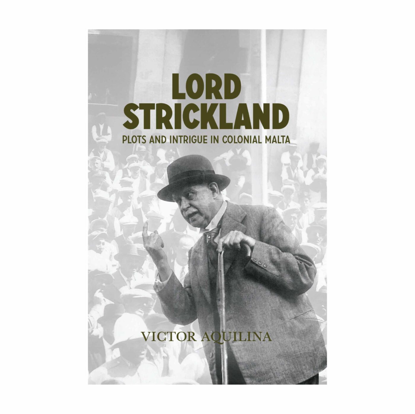 Lord Strickland, Plots and intrigue in colonial Malta (hardback & jacket)