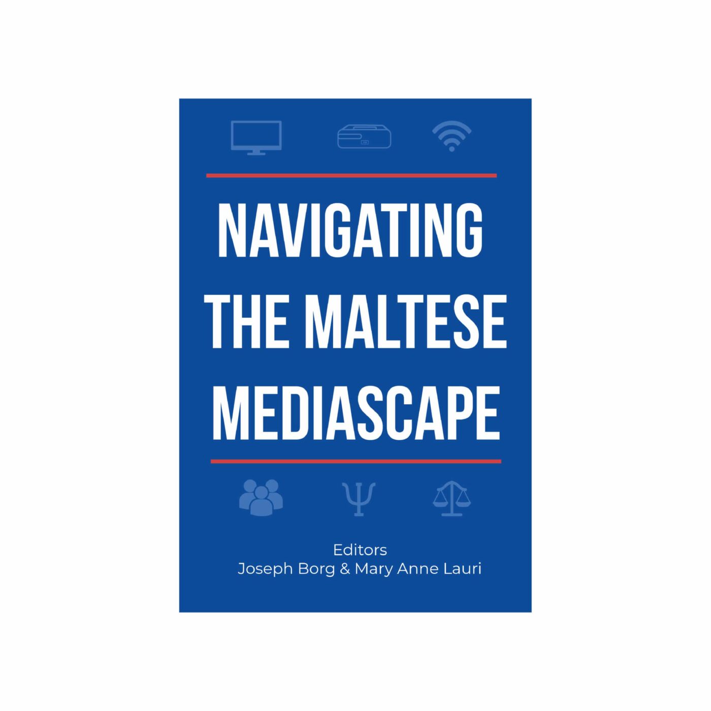Navigating the Maltese Mediascape, Editors: Joseph Borg & Mary Anne Lauri