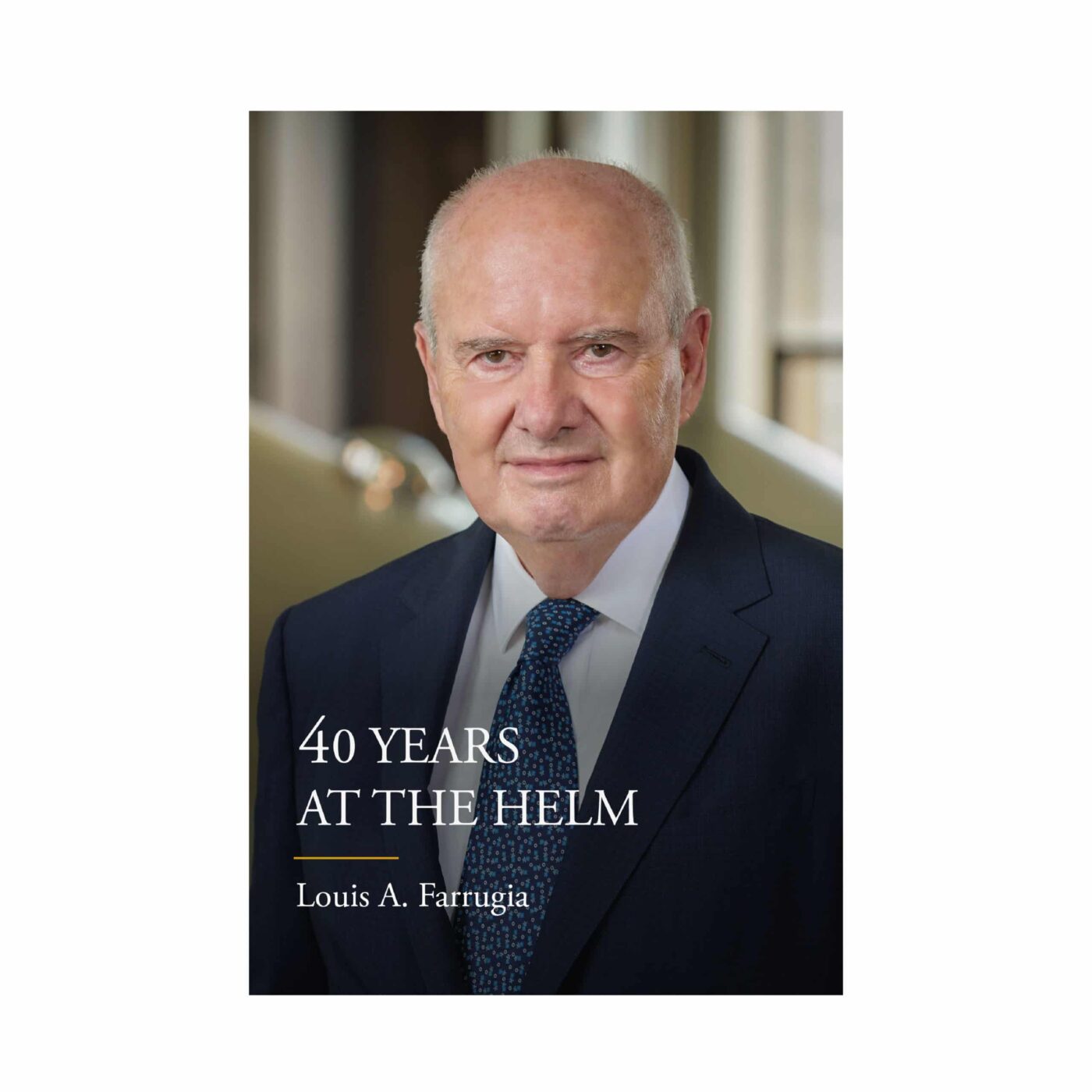 40 years at the helm, Louis A. Farrugia (hardback & jacket)