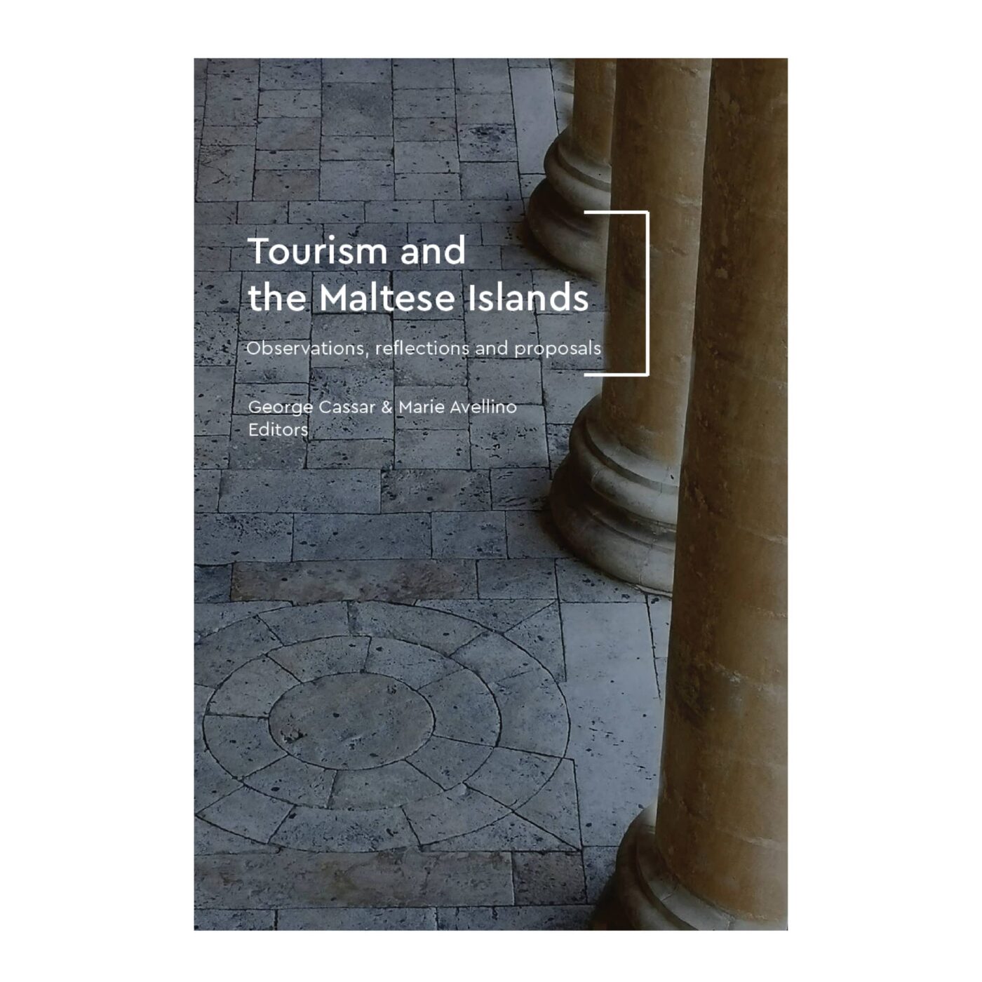 Tourism and the Maltese Islands: Observations, reflections & proposals. Editors George Cassar & Marie Avellino