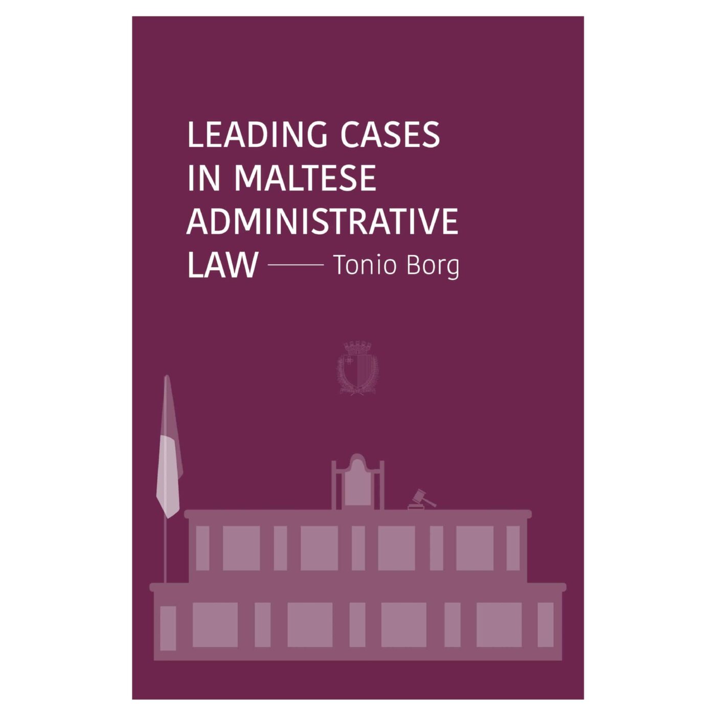 Leading cases in Maltese administrative law, Tonio Borg