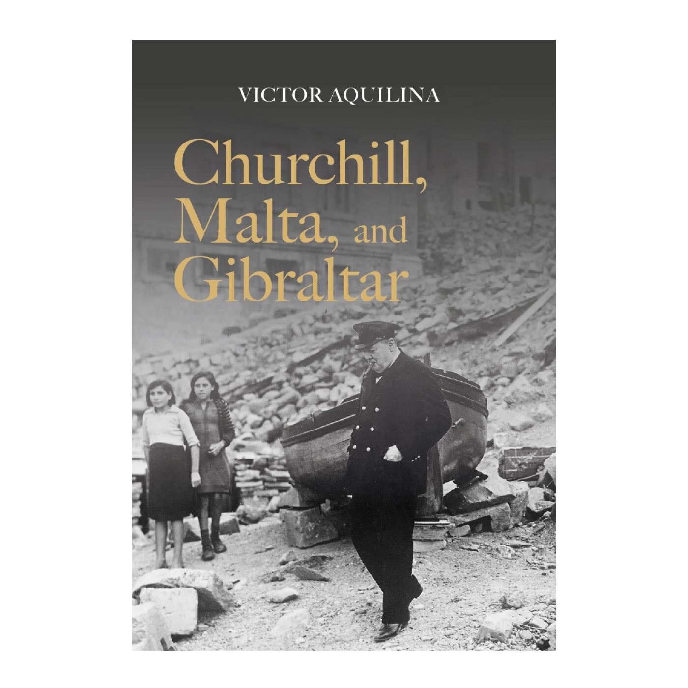 Churchill, Malta, and Gibraltar by Victor Aquilina