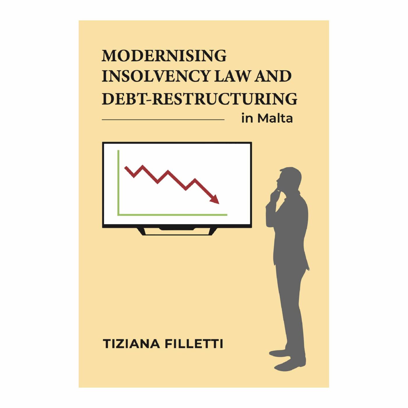 Modernising Insolvency Law and Debt-Restructuring in Malta, Tiziana Filletti