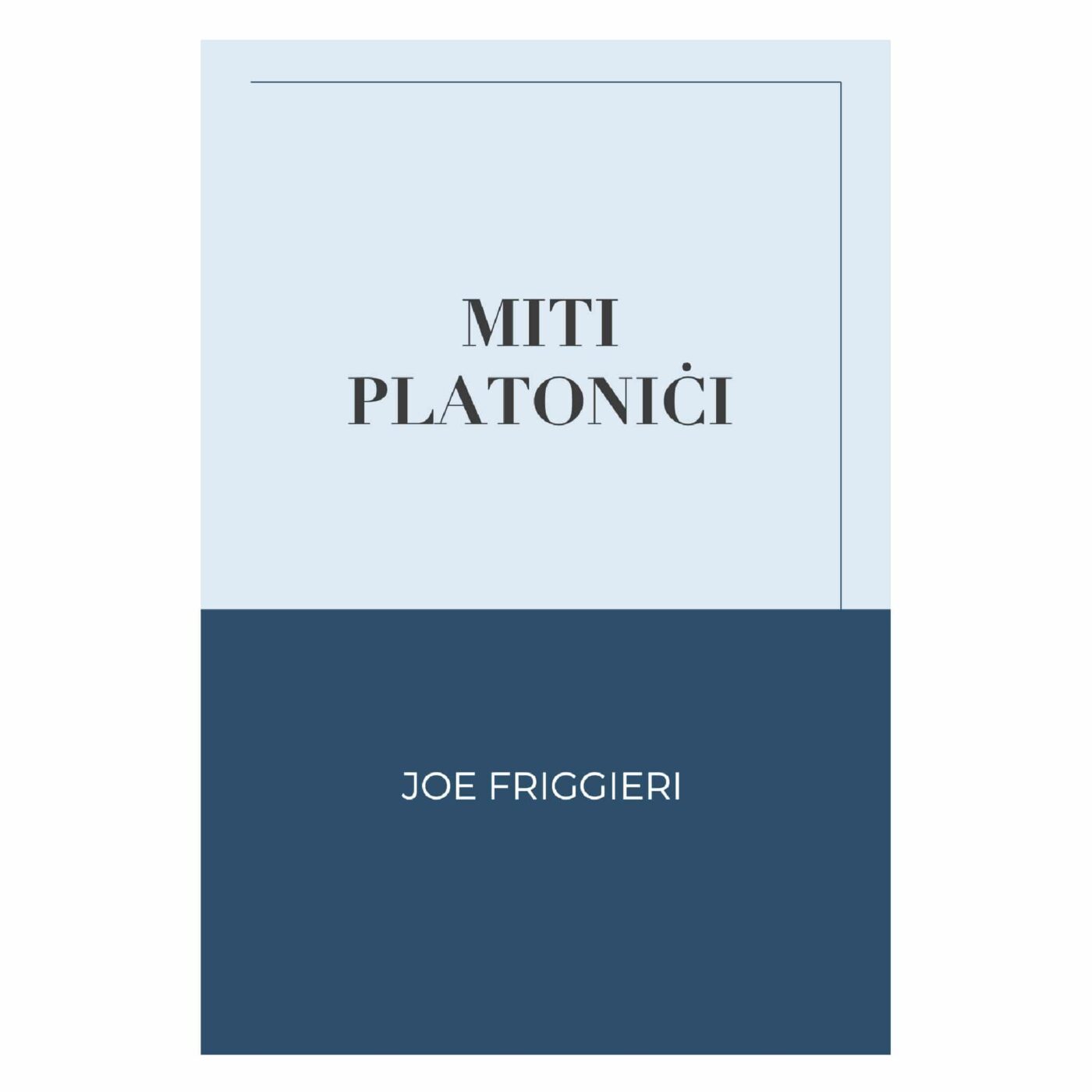 Miti Platoniċi, Joe Friggieri