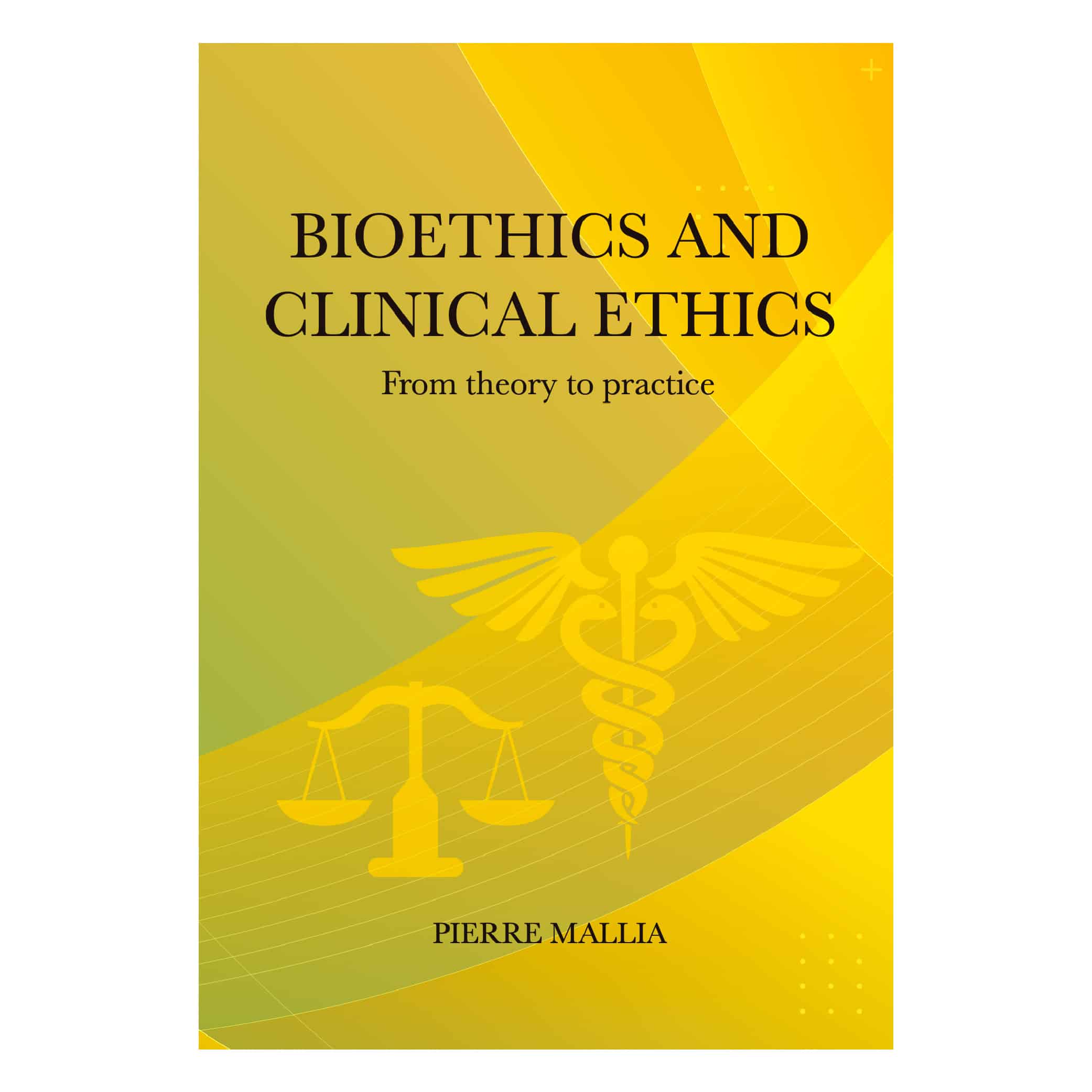 Bioethics and Clinical Ethics, From theory to practice, Pierre Mallia