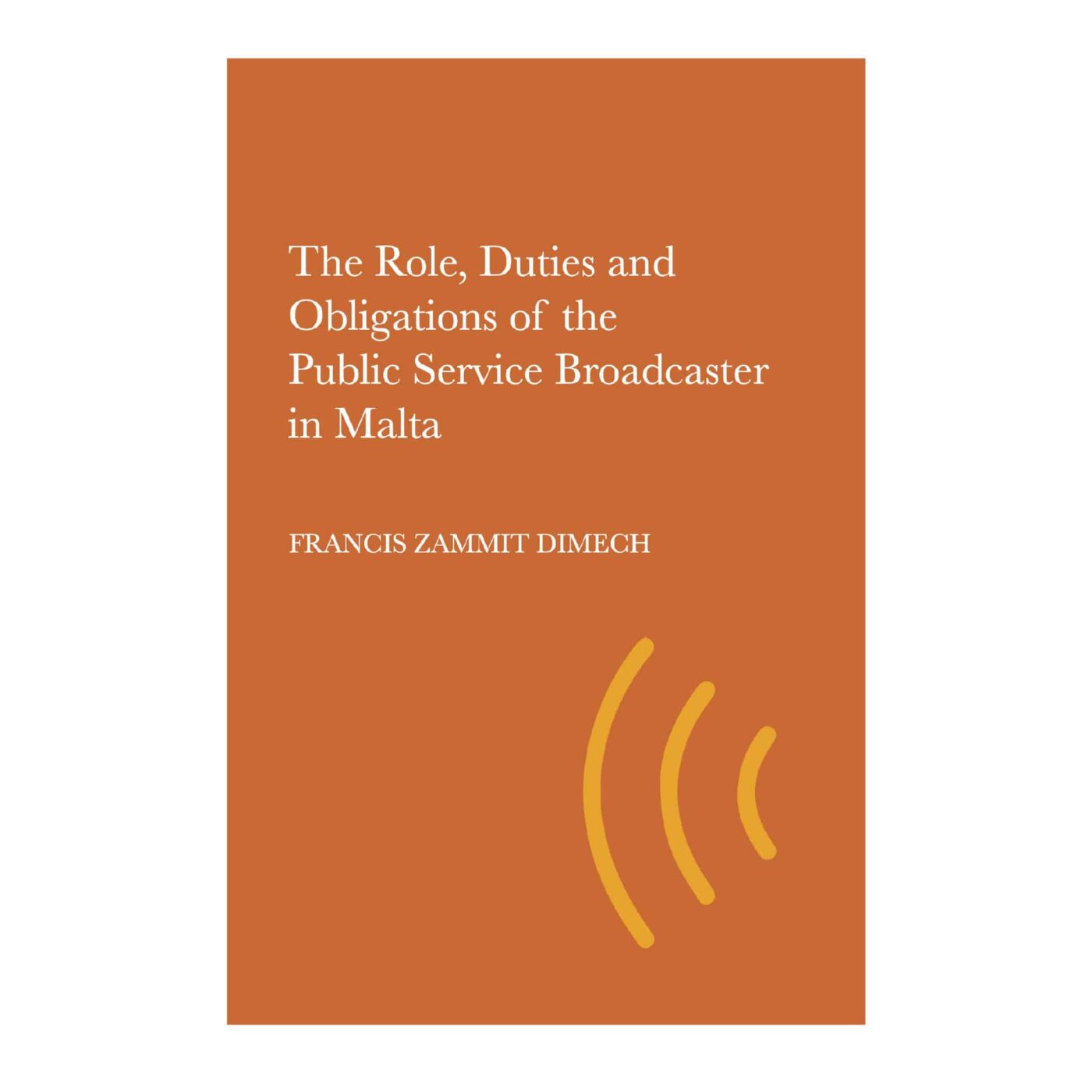 The Role, Duties and Obligations of the Public Broadcaster in Malta, Francis Zammit Dimech