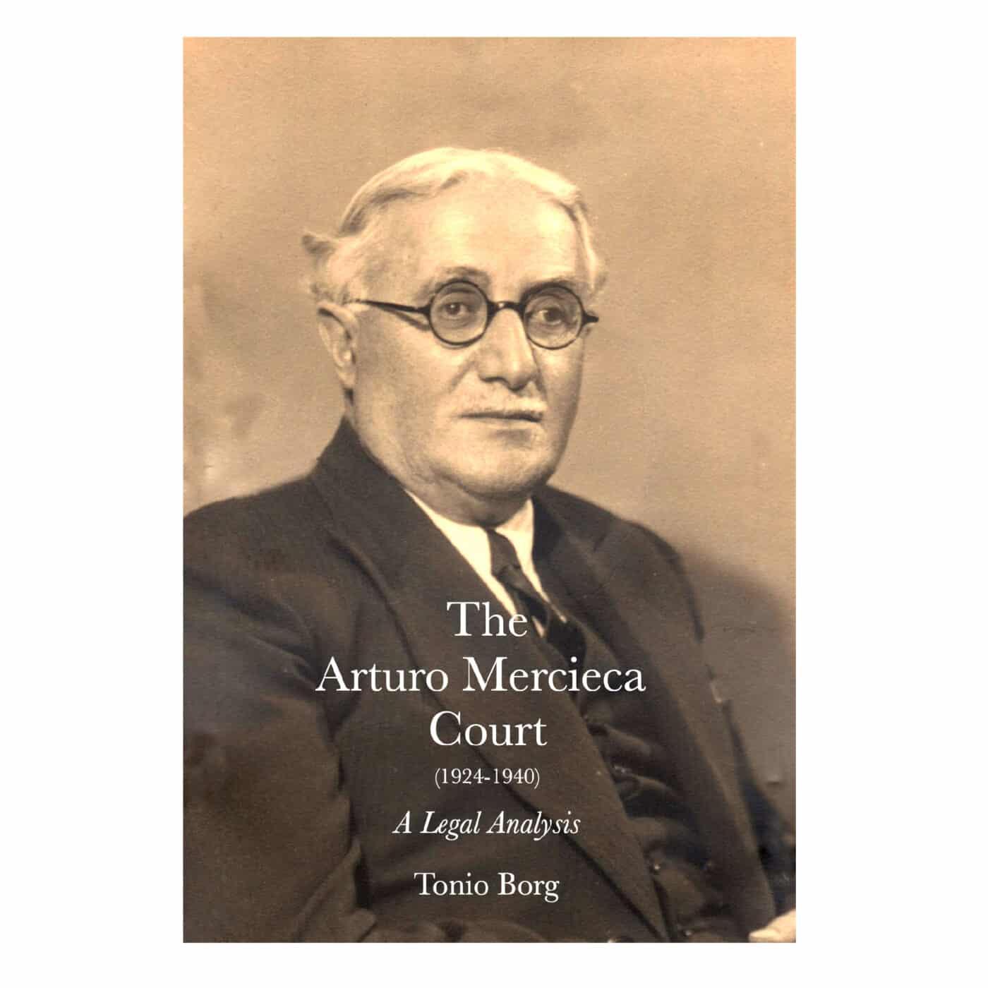 The Arturo Mercieca Court (1924-1940) A Legal Analysis by Tonio Borg