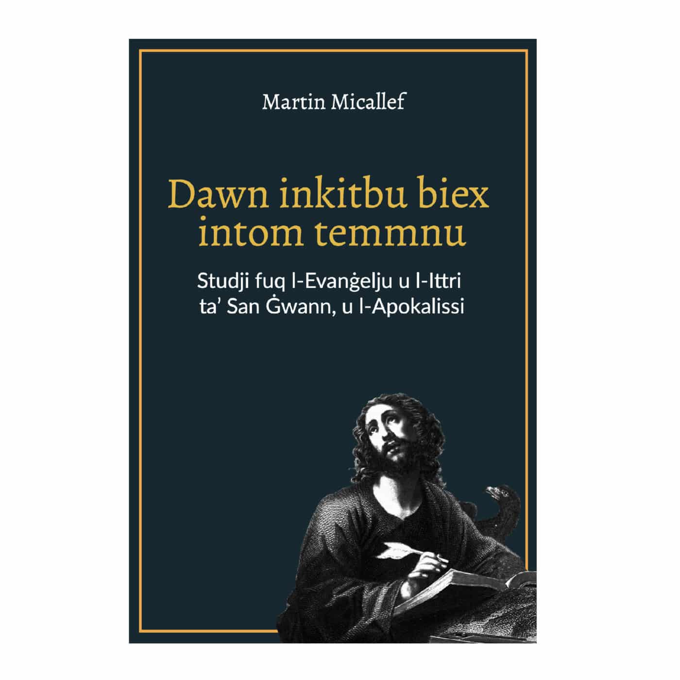 Dawn inkitbu biex intom temmnu, Studji fuq l-Evanġelju ta’ San Ġwann, l-Ittri u l-Apokalissi, Martin Micallef