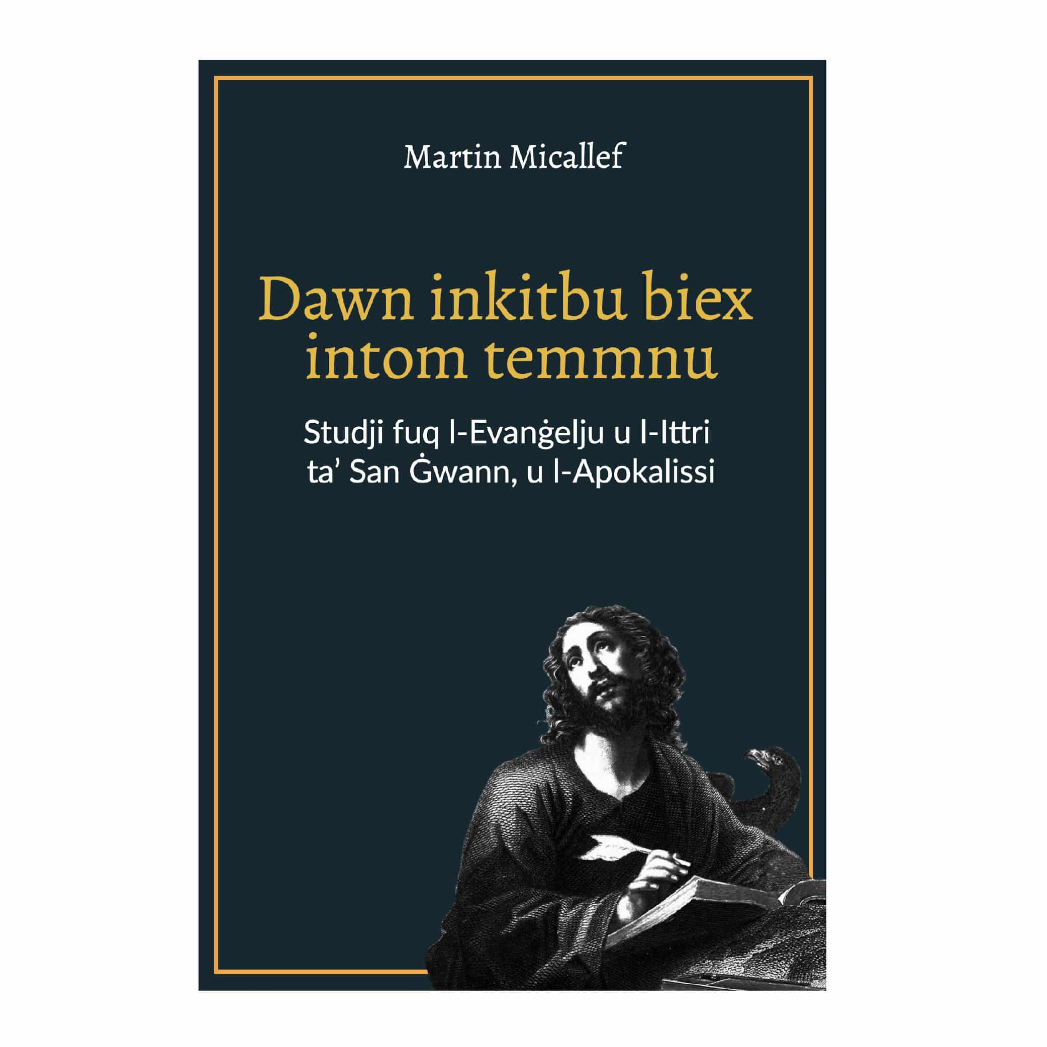 Dawn inkitbu biex intom temmnu, Studji fuq l-Evanġelju ta’ San Ġwann, l-Ittri u l-Apokalissi, Martin Micallef