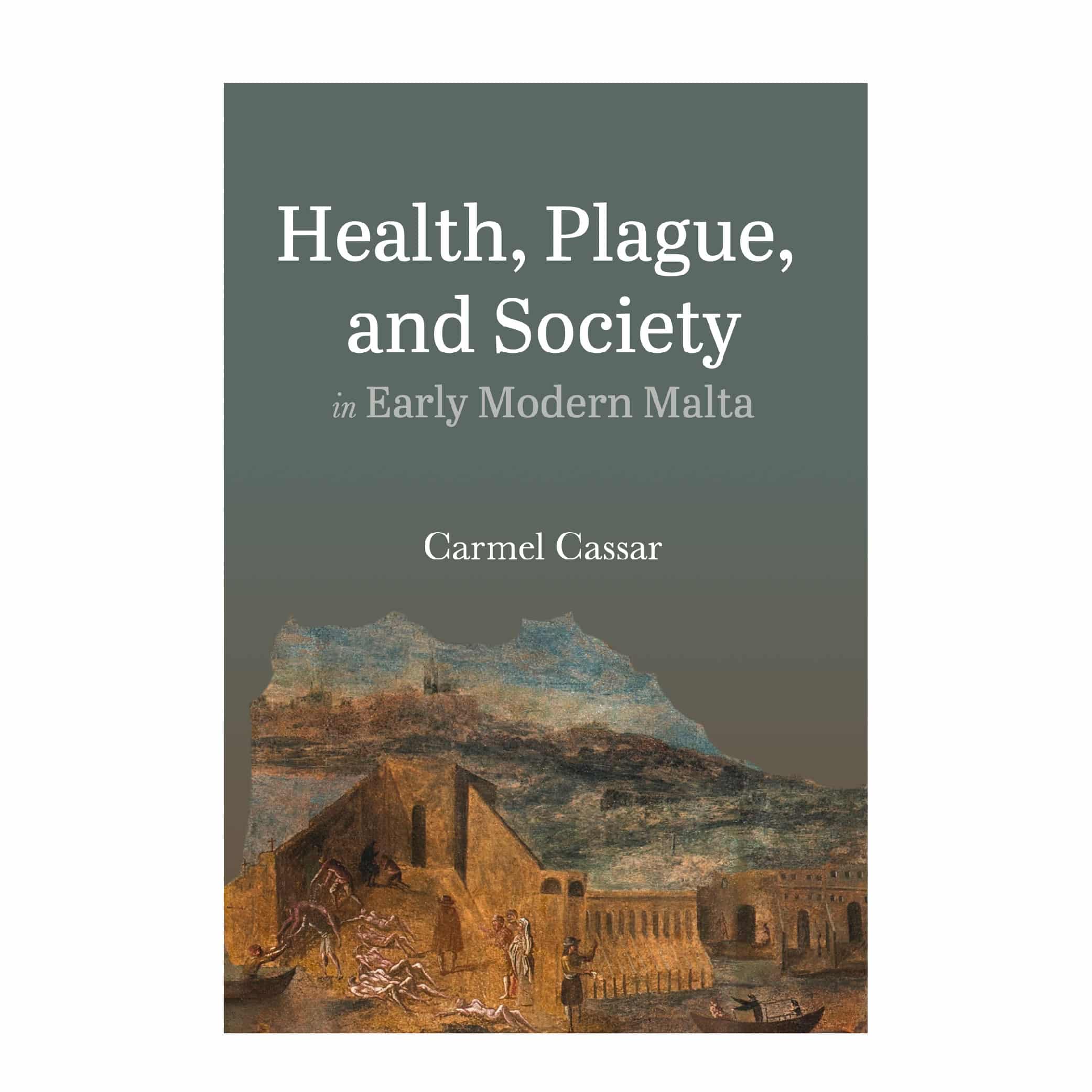Health, Plague and Society in Early Modern Malta, by Carmel Cassar