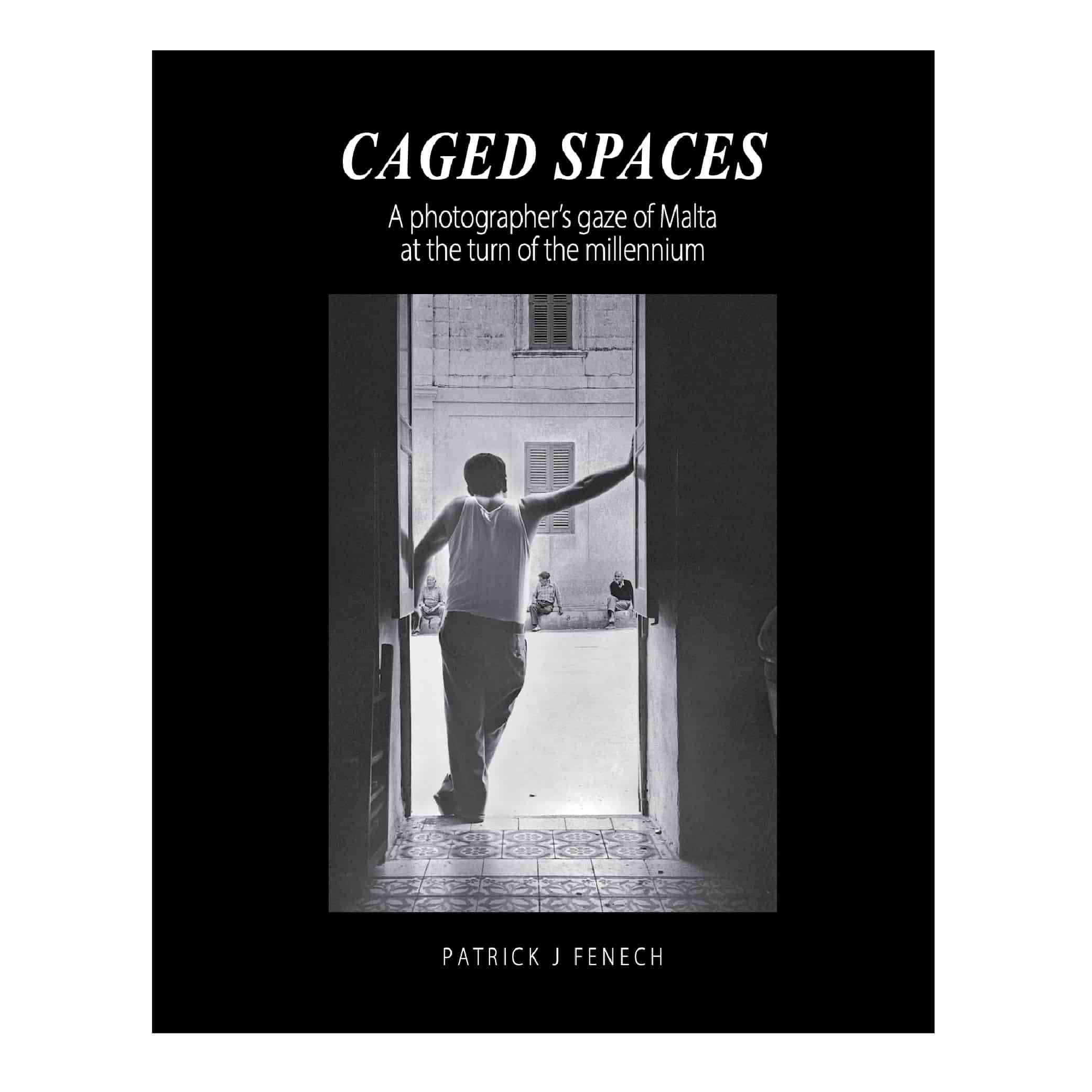 CAGED SPACES, Patrick J Fenech