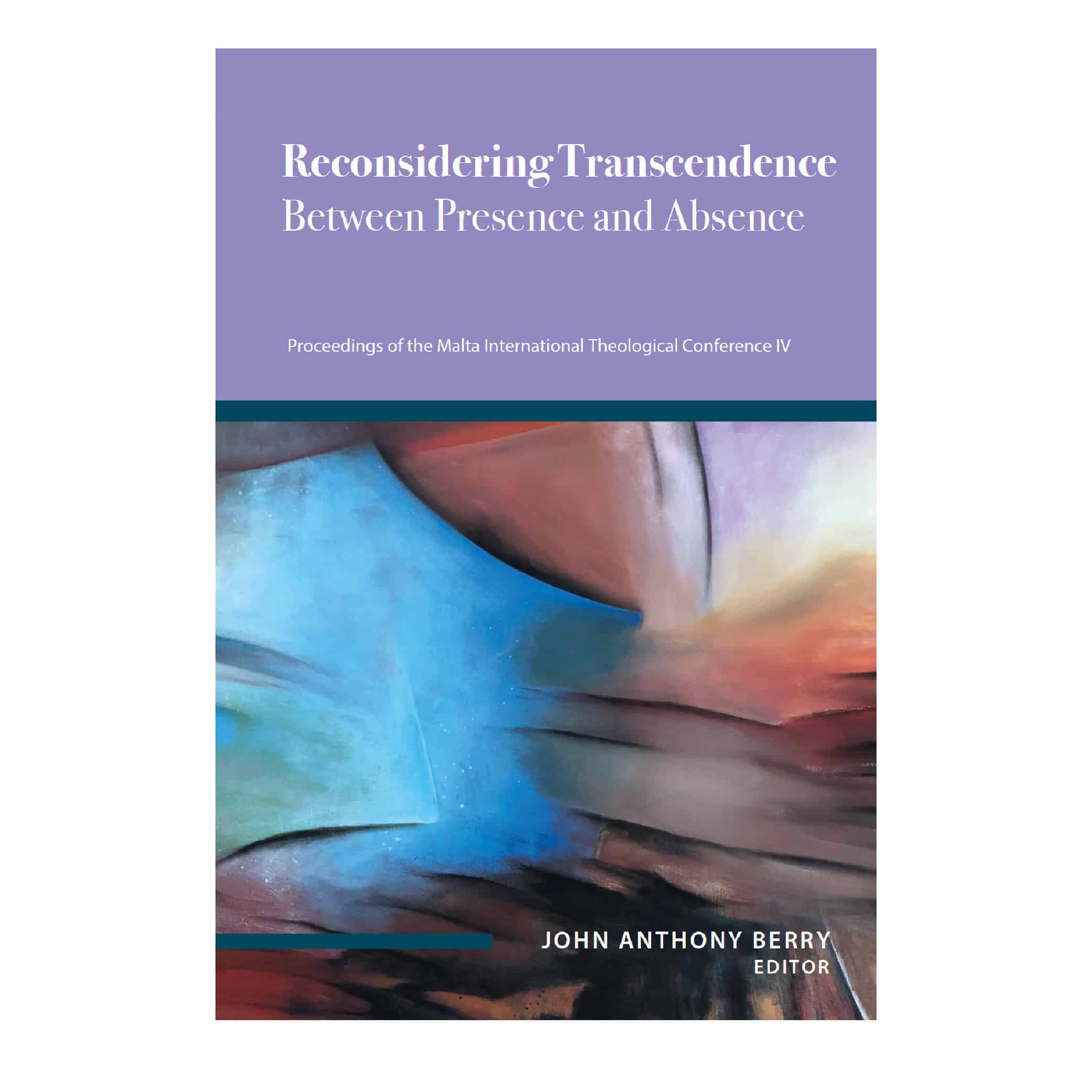 Reconsidering Transcendence Between Presence and Absence, Editor: John Anthony Berry