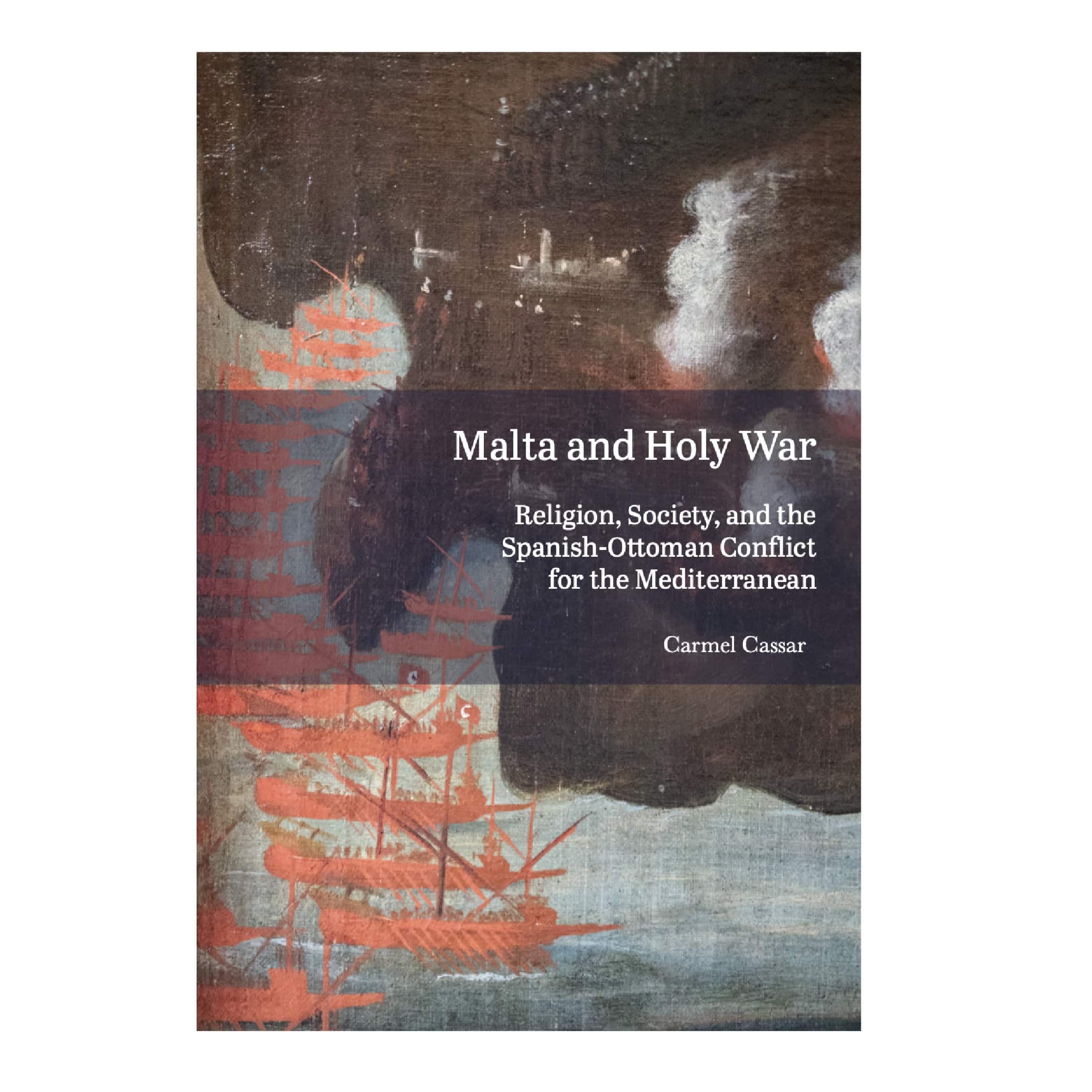 Malta and Holy War. Religion, Society, and the Spanish-Ottoman Conflict for the Mediterranean