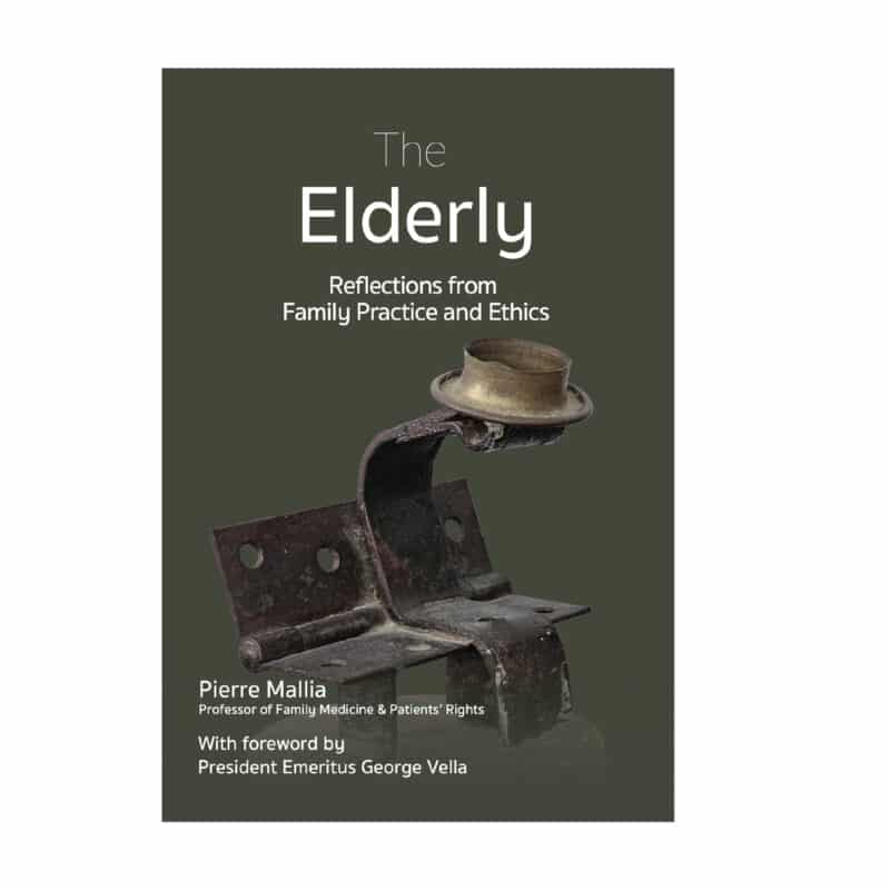 The Elderly, Reflections from Family Practice and Ethics, Prof Pierre Mallia