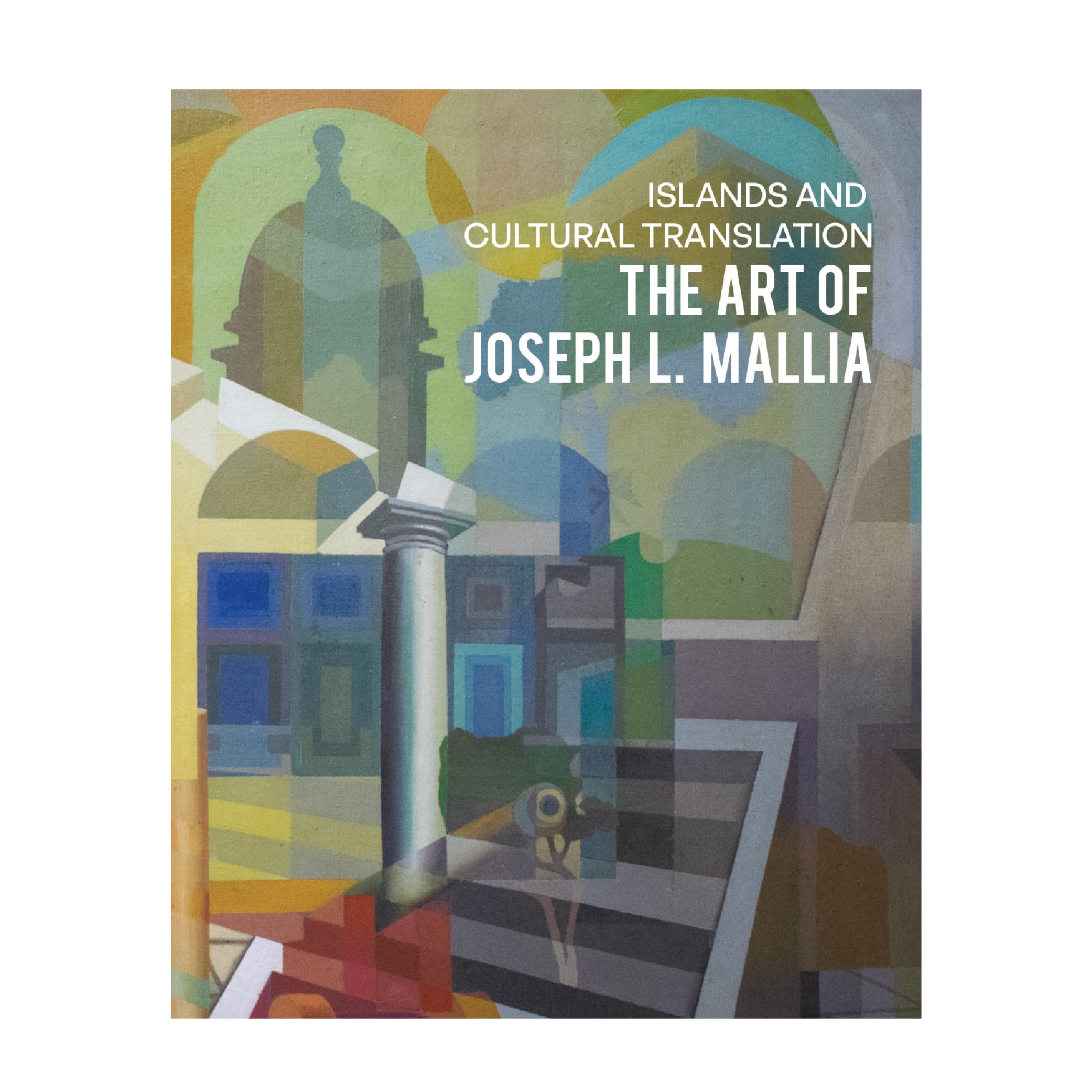 Islands and Cultural Translation, The Art of Joseph L. Mallia