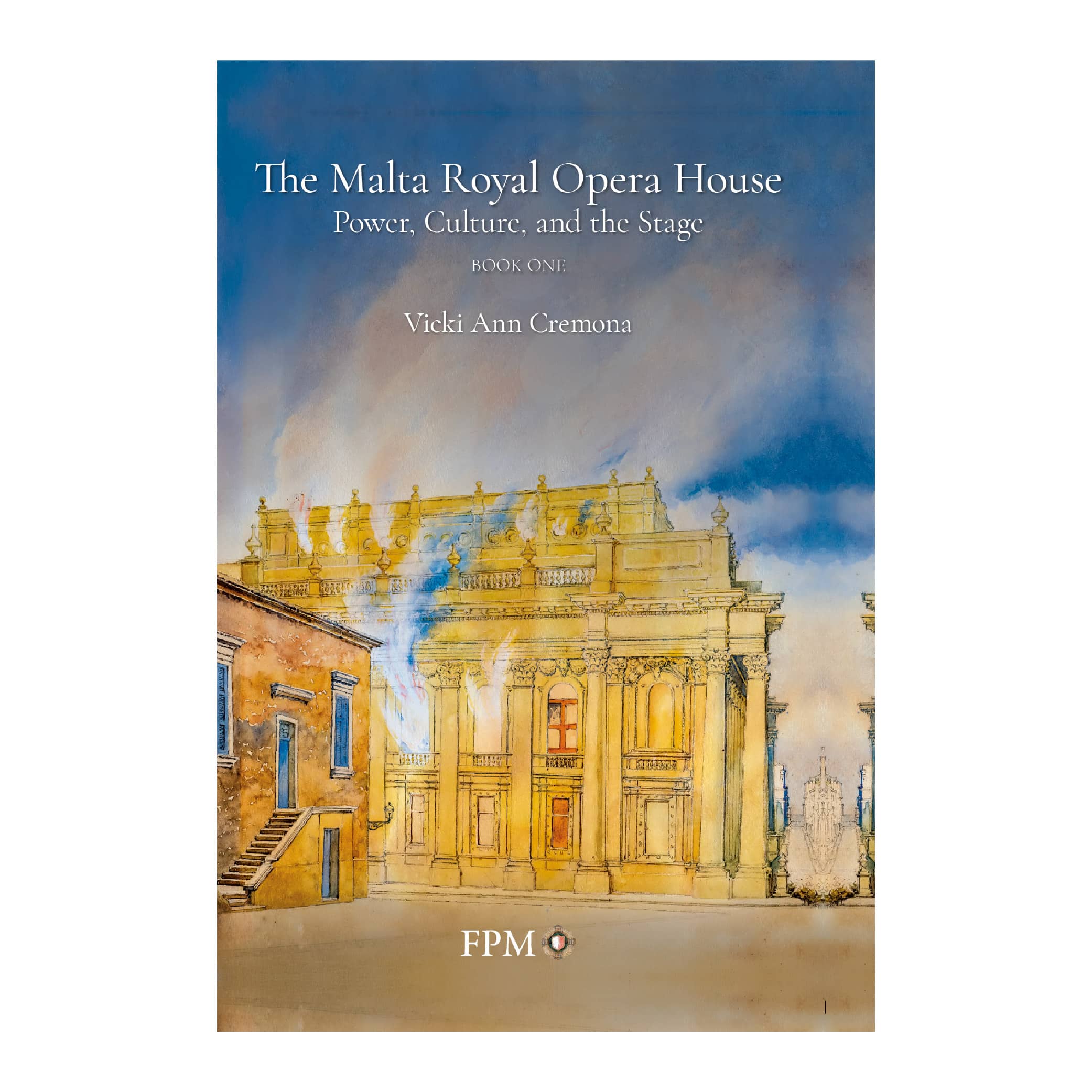 The Malta Royal Opera House Power, Culture, and the Stage (Two Volumes), Author Vicki Ann Cremona Photography Daniel Cilia - Image 2