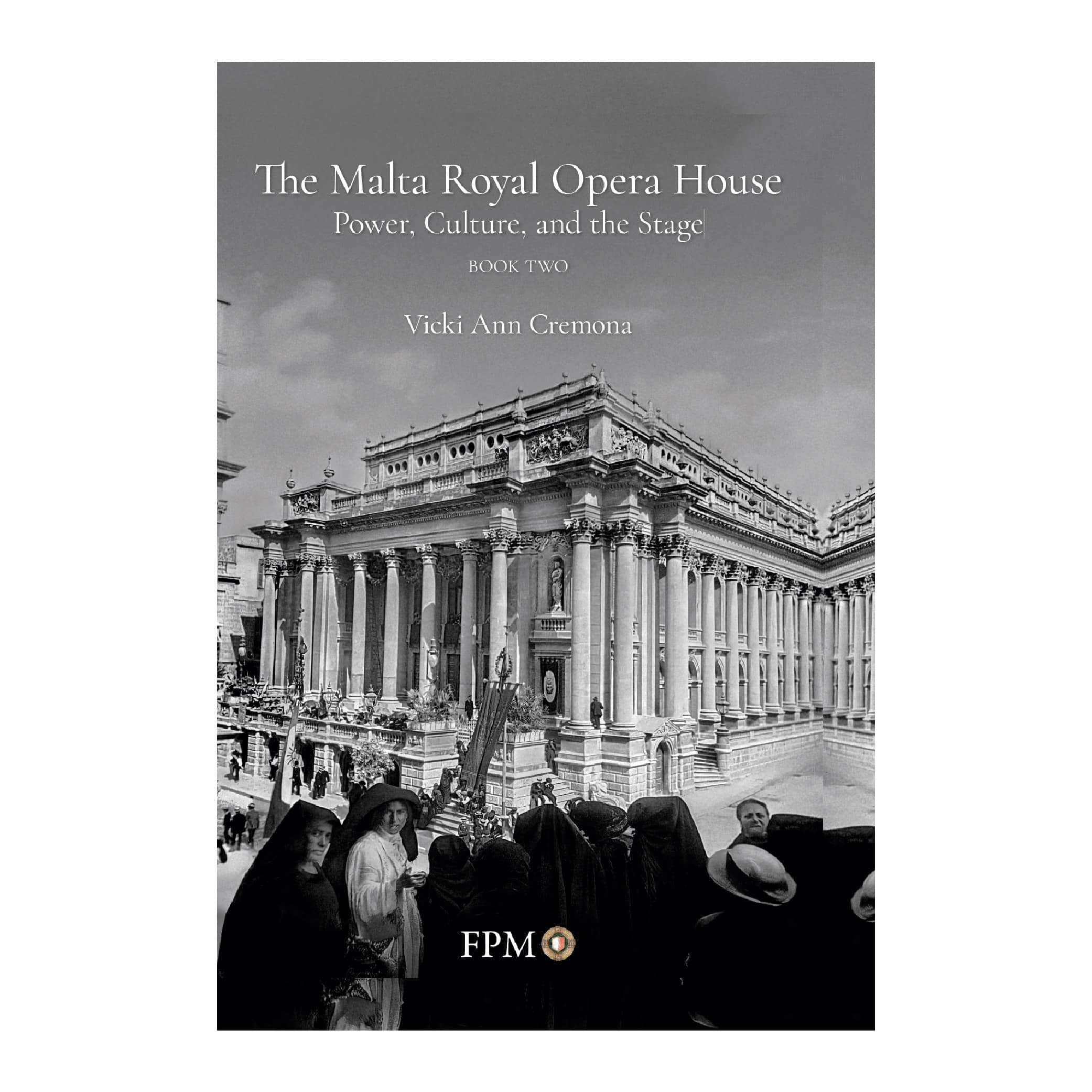 The Malta Royal Opera House Power, Culture, and the Stage (Two Volumes), Author Vicki Ann Cremona Photography Daniel Cilia - Image 3