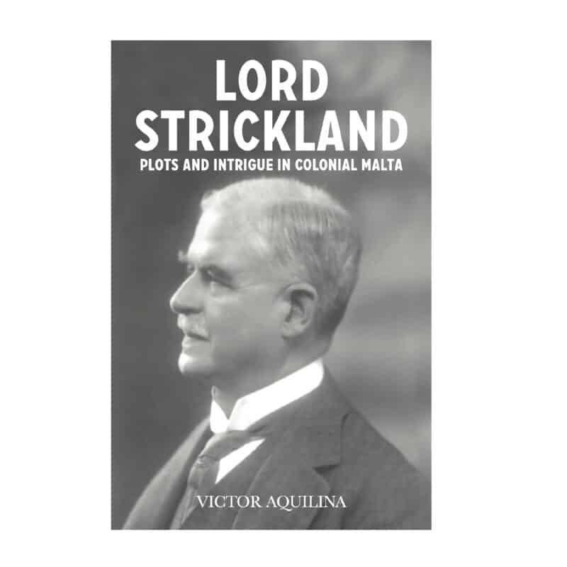 Lord Strickland, Plots and intrigue in colonial Malta