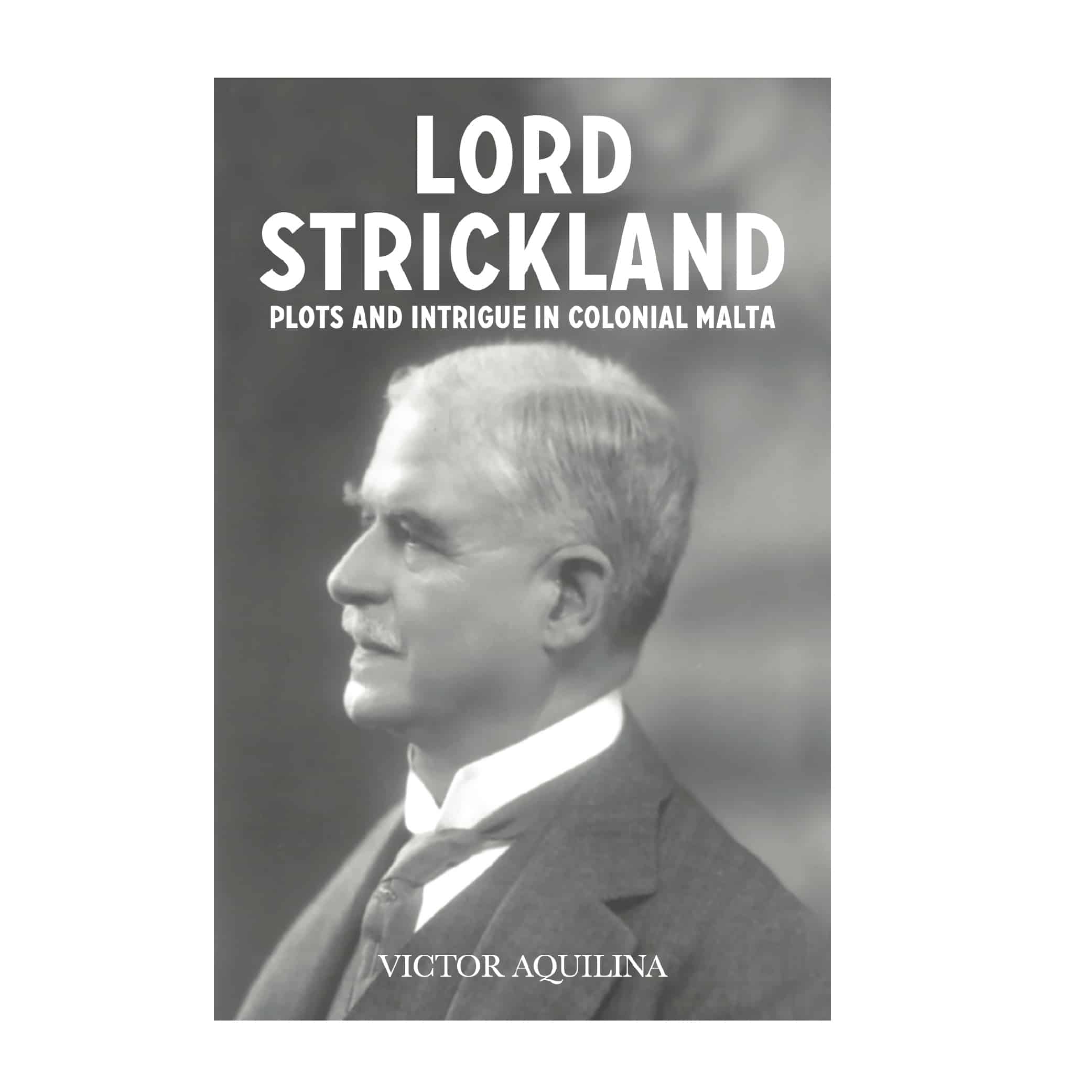 Lord Strickland, Plots and intrigue in colonial Malta