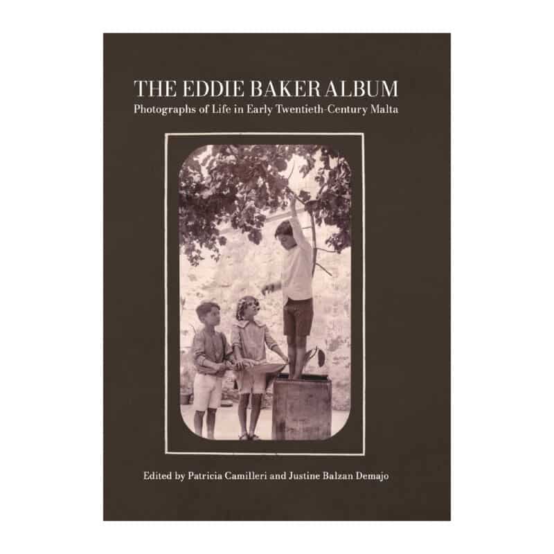 The Eddie Baker Album Photographs of Life in Early Twentieth-Century Malta