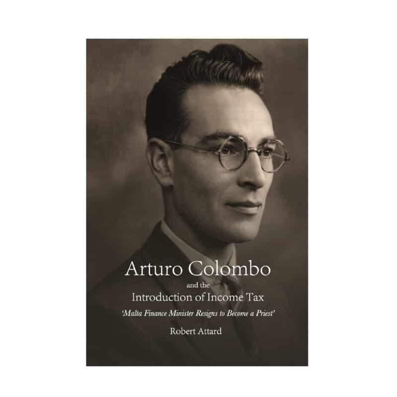 Arturo Colombo and the Introduction of Income Tax, ‘Malta Finance Minister Resigns to Become a Priest’, by Robert Attard