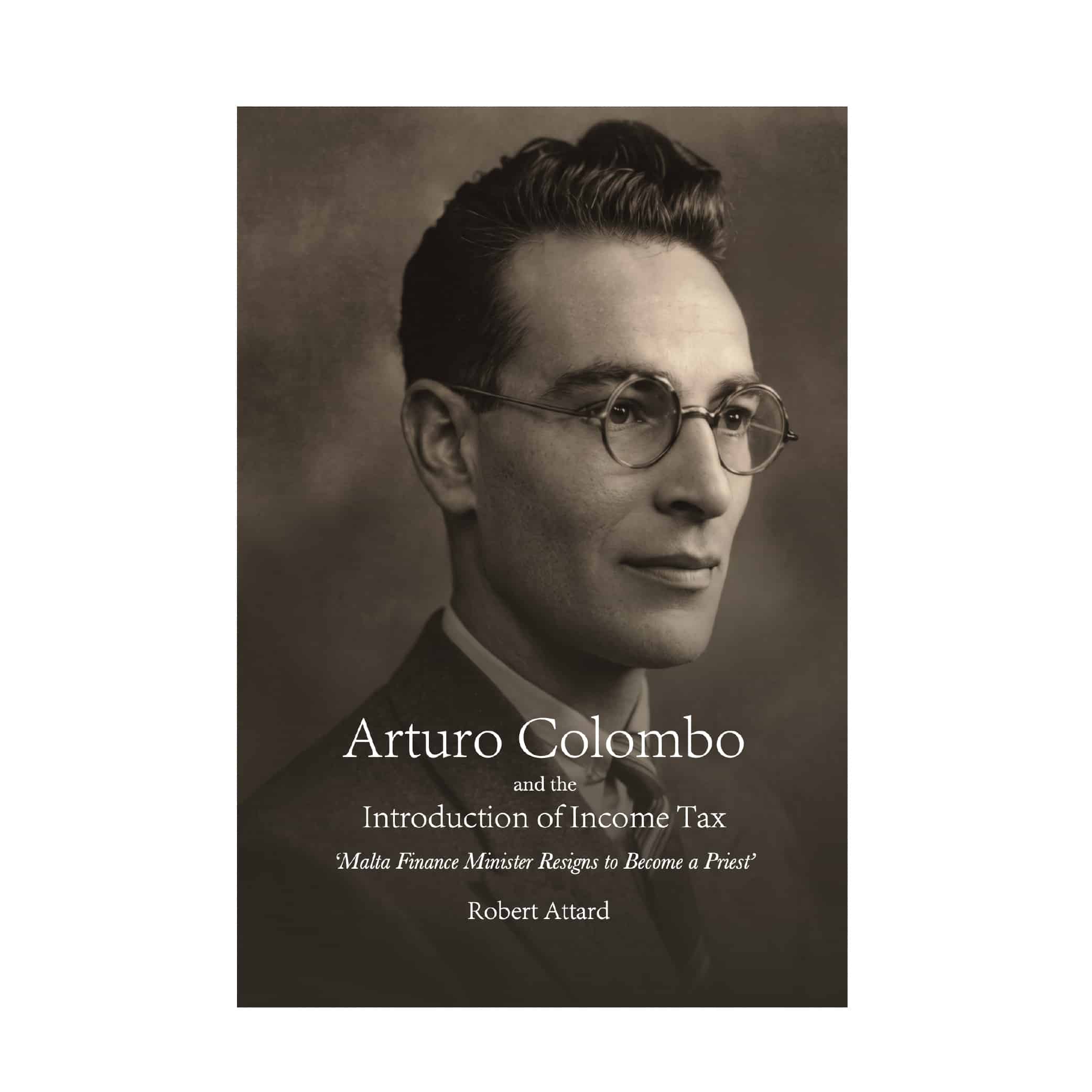 Arturo Colombo and the Introduction of Income Tax, ‘Malta Finance Minister Resigns to Become a Priest’, by Robert Attard